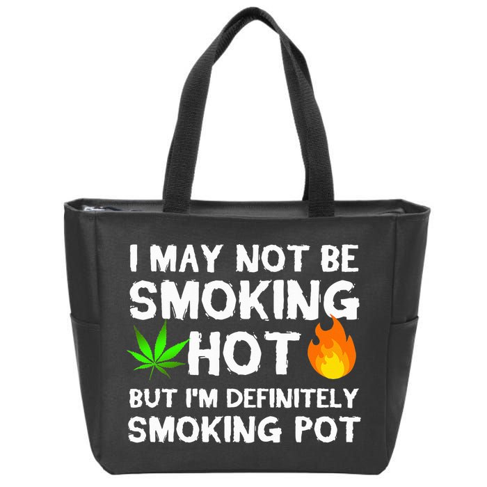 Not Smoking Hot But Definitely Smoking Pot  Weed Leaf Joke Zip Tote Bag