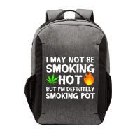 Not Smoking Hot But Definitely Smoking Pot  Weed Leaf Joke Vector Backpack
