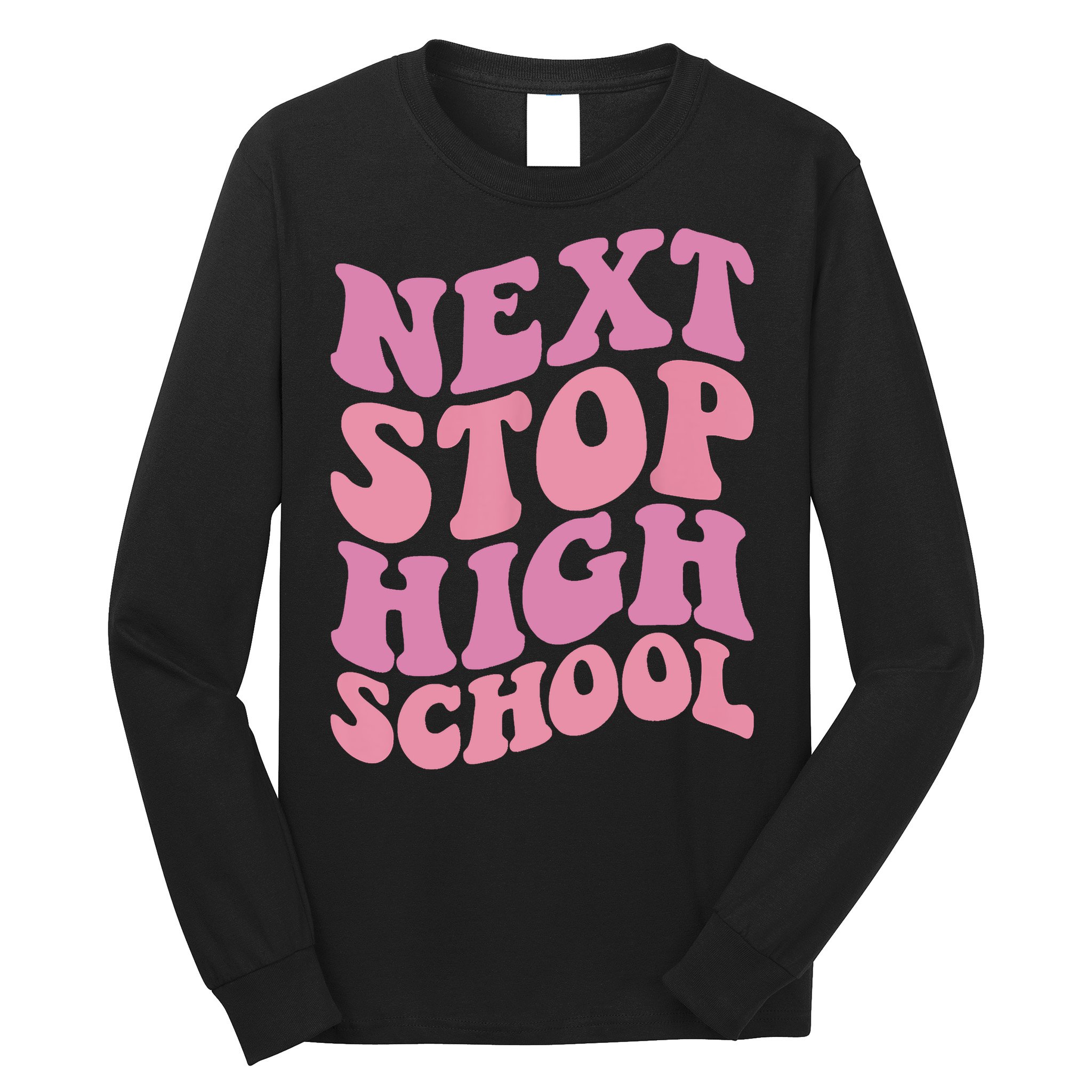 Next Stop High School Elementary School Graduation Long Sleeve Shirt