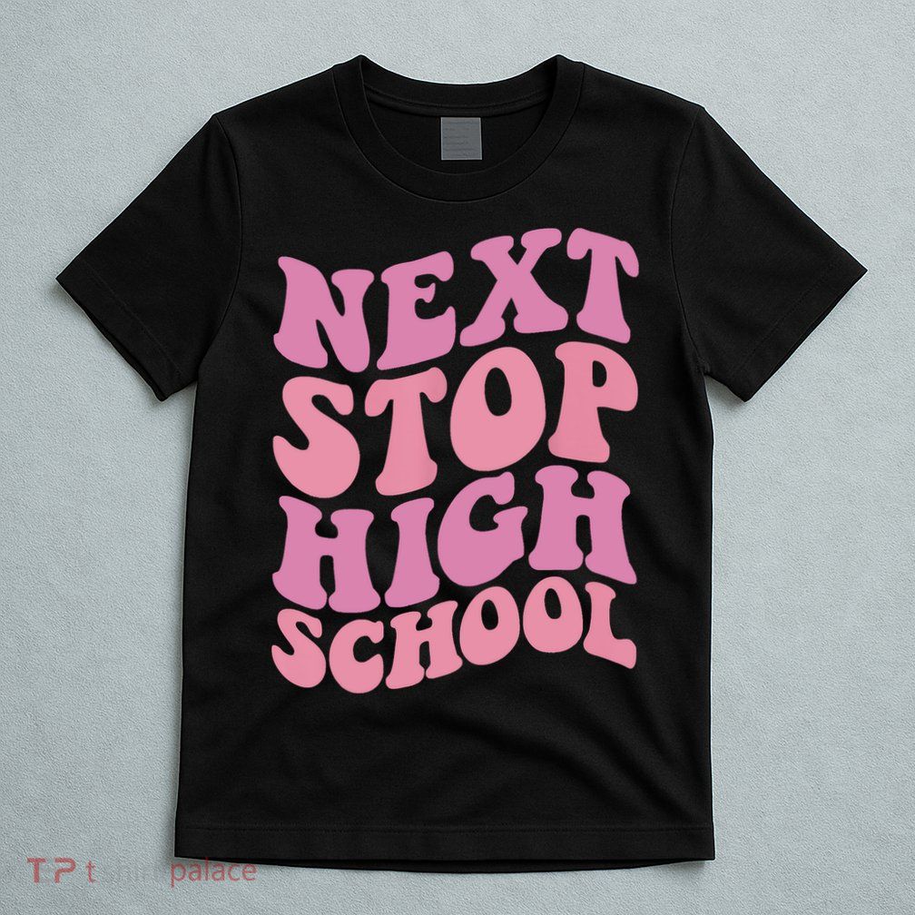 Next Stop High School Elementary School Graduation T-Shirt