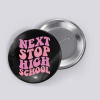 Next Stop High School Elementary School Graduation Button