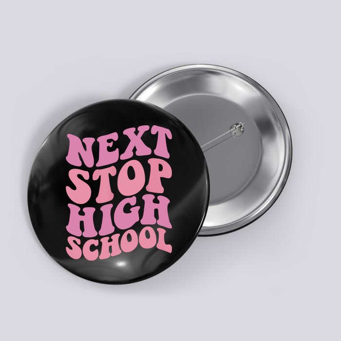 Next Stop High School Elementary School Graduation Button
