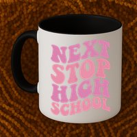 Next Stop High School Elementary School Graduation Mug