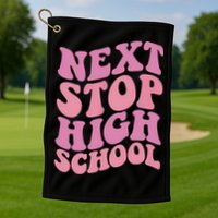 Next Stop High School Elementary School Graduation Golf Towel