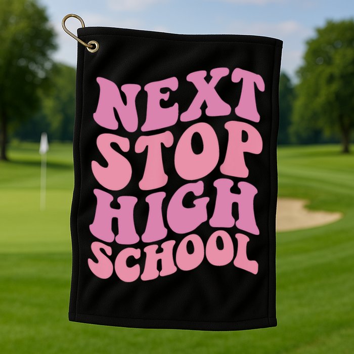 Next Stop High School Elementary School Graduation Golf Towel