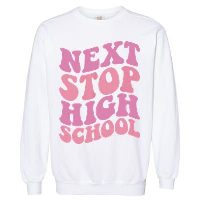 Next Stop High School Elementary School Graduation Garment-Dyed Sweatshirt