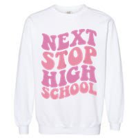 Next Stop High School Elementary School Graduation Garment-Dyed Sweatshirt