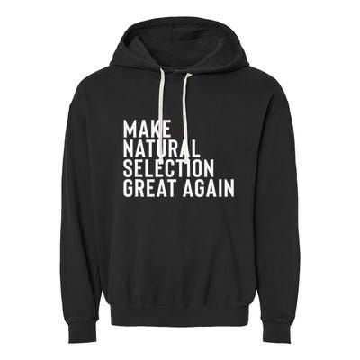 Natural Selection Humorous Funny Memes Humor Sarcastic Gift Garment-Dyed Fleece Hoodie