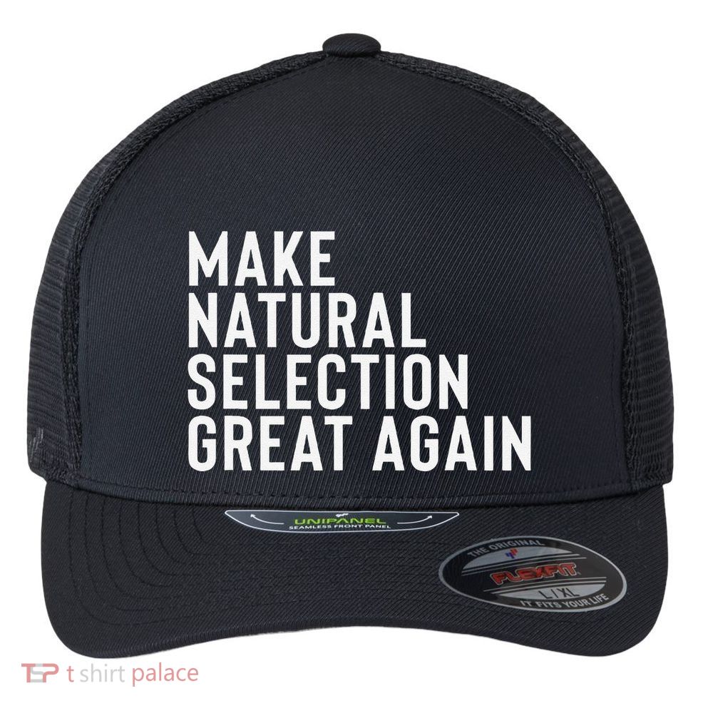 Natural Selection Humorous Funny Memes Humor Sarcastic Gift Flexfit Unipanel Trucker Cap