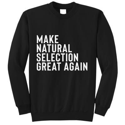 Natural Selection Humorous Funny Memes Humor Sarcastic Gift Sweatshirt