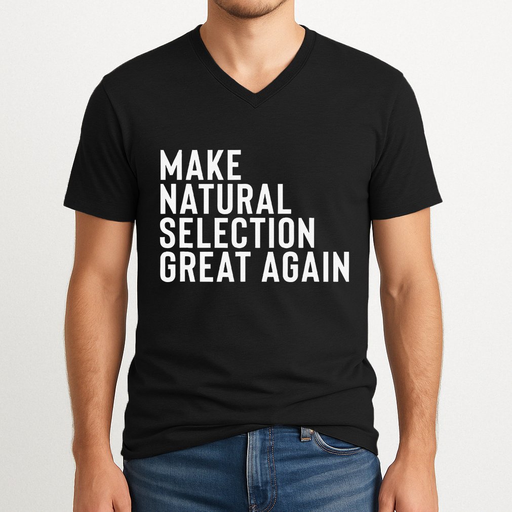 Natural Selection Humorous Funny Memes Humor Sarcastic Gift V-Neck T-Shirt