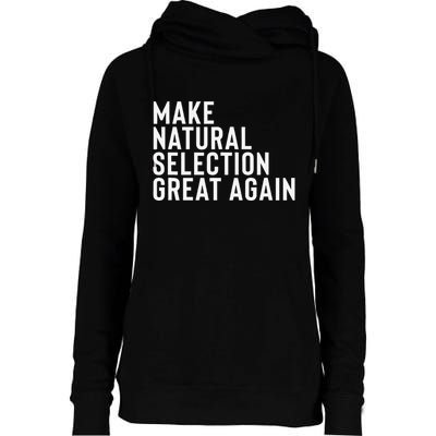 Natural Selection Humorous Funny Memes Humor Sarcastic Gift Womens Funnel Neck Pullover Hood