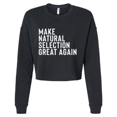 Natural Selection Humorous Funny Memes Humor Sarcastic Gift Cropped Pullover Crew