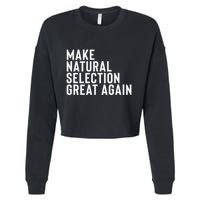 Natural Selection Humorous Funny Memes Humor Sarcastic Gift Cropped Pullover Crew