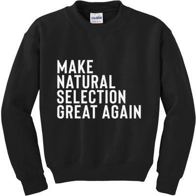 Natural Selection Humorous Funny Memes Humor Sarcastic Gift Kids Sweatshirt