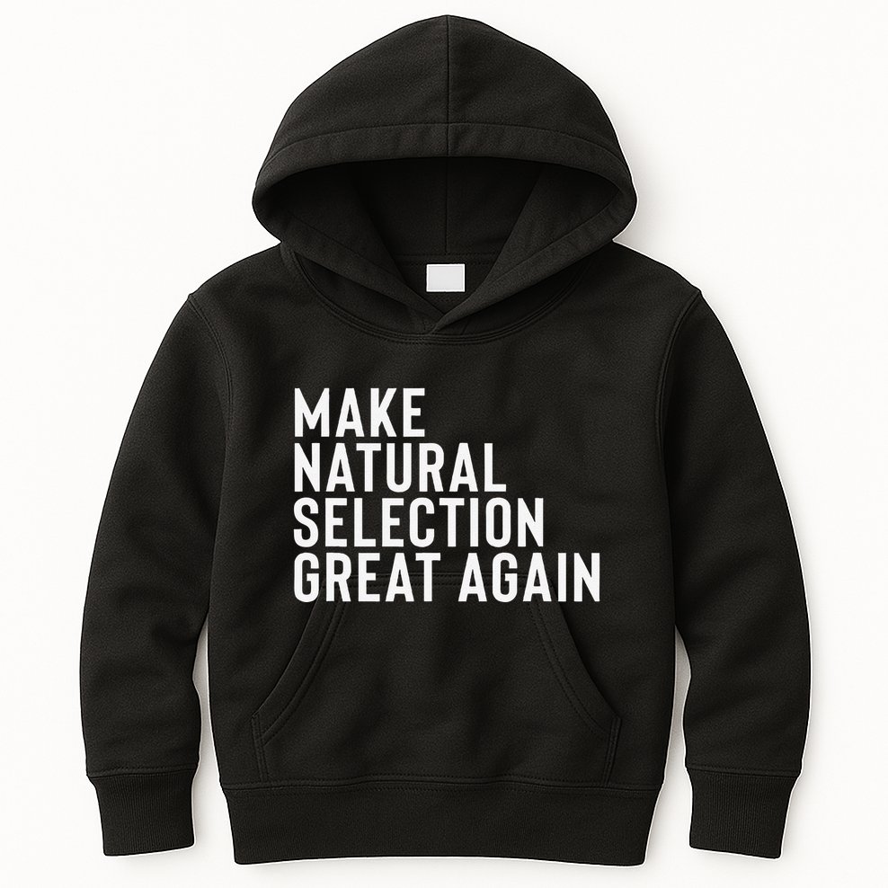 Natural Selection Humorous Funny Memes Humor Sarcastic Gift Kids Hoodie
