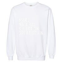Natural Selection Humorous Funny Memes Humor Sarcastic Gift Garment-Dyed Sweatshirt