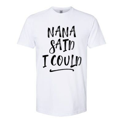 Nana Said I Could Gift Softstyle® CVC T-Shirt