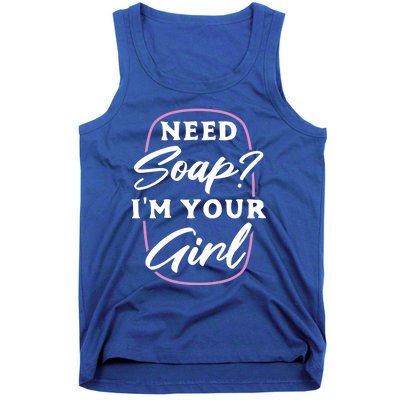 Need Soap? I'm Your Soap Making Maker Soaper Funny Gift Tank Top