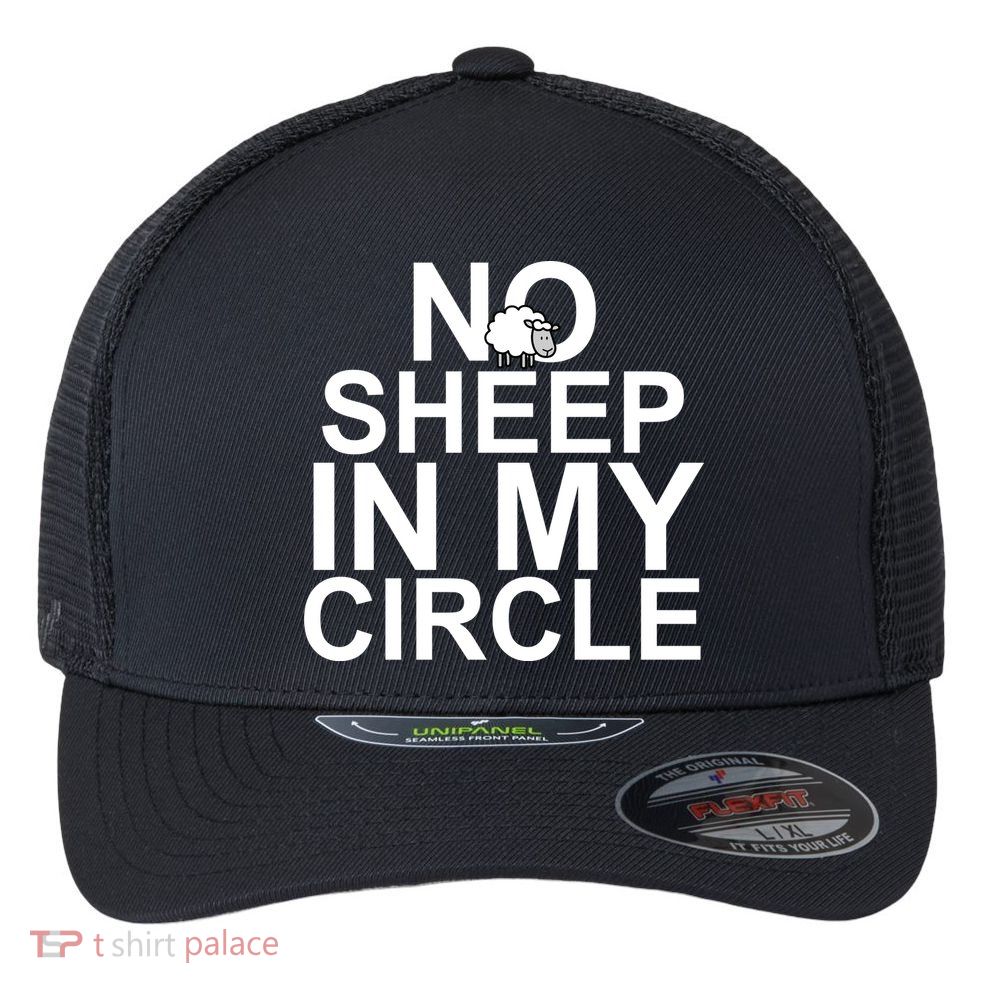 No Sheep In My Circle Flexfit Unipanel Trucker Cap
