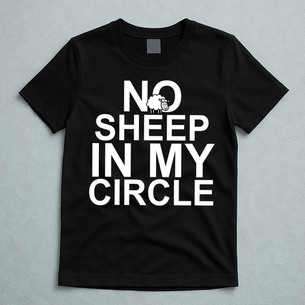 No Sheep In My Circle T-Shirt