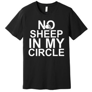 No Sheep In My Circle Premium T-Shirt