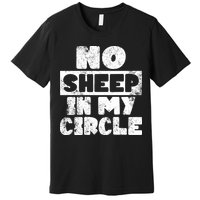 No Sheep In My Circle Distressed Premium T-Shirt