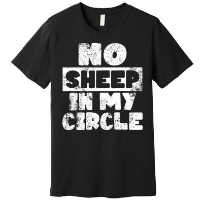 No Sheep In My Circle Distressed Premium T-Shirt