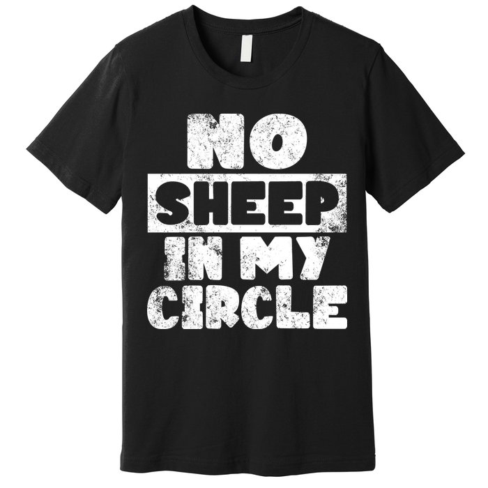 No Sheep In My Circle Distressed Premium T-Shirt