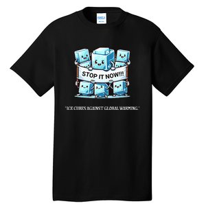 Novelty Stop It Now!!! Global Warming Awareness Tall T-Shirt