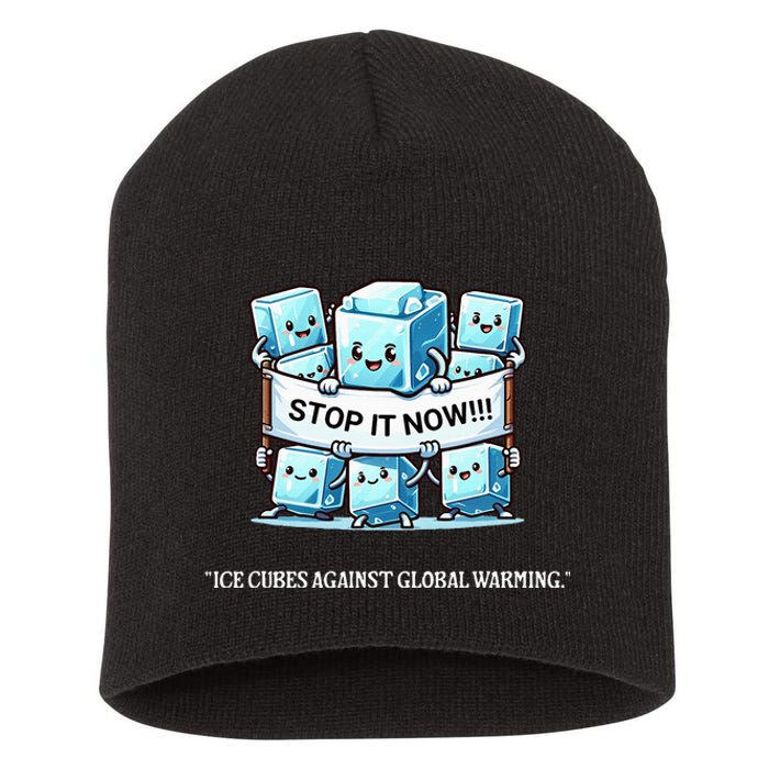 Novelty Stop It Now!!! Global Warming Awareness Short Acrylic Beanie