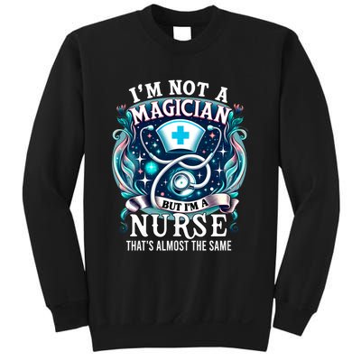 Nurse Saying IM Not A Magician But IM A Nurse Sweatshirt