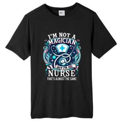 Nurse Saying IM Not A Magician But IM A Nurse Tall Fusion ChromaSoft Performance T-Shirt