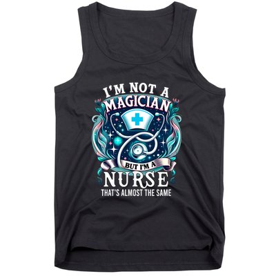 Nurse Saying IM Not A Magician But IM A Nurse Tank Top