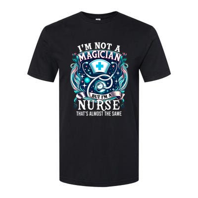 Nurse Saying IM Not A Magician But IM A Nurse Softstyle CVC T-Shirt