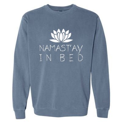 Nama Stay In Bed Funny Zen Yoga Buddhism Namaste Garment-Dyed Sweatshirt