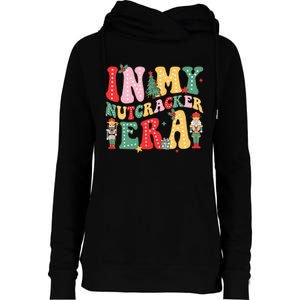 Nutcracker Squad In My Nutcracker Era Christmas Womens Funnel Neck Pullover Hood