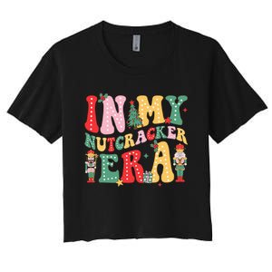 Nutcracker Squad In My Nutcracker Era Christmas Women's Crop Top Tee