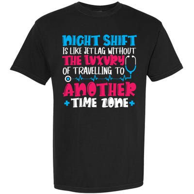 Night Shift Is Like Jet Lag Night Shift Nurse Cool Gift Garment-Dyed Heavyweight T-Shirt