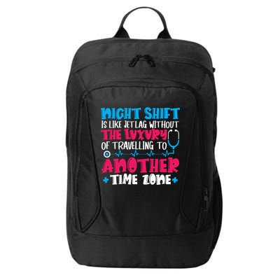 Night Shift Is Like Jet Lag Night Shift Nurse Cool Gift City Backpack