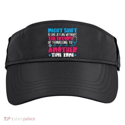 Night Shift Is Like Jet Lag Night Shift Nurse Cool Gift Adult Drive Performance Visor