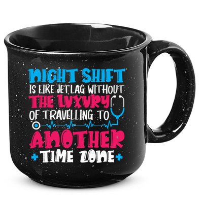 Night Shift Is Like Jet Lag Night Shift Nurse Cool Gift 15oz Campfire Ceramic Mug