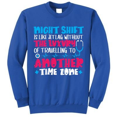 Night Shift Is Like Jet Lag Night Shift Nurse Cool Gift Tall Sweatshirt