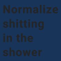 Normalize Shitting In The Shower Dank Meme Infant Baby Jersey Bodysuit