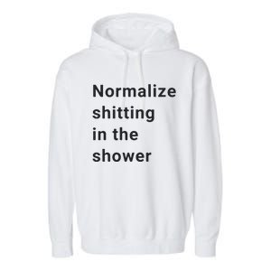 Normalize Shitting In The Shower Dank Meme Garment-Dyed Fleece Hoodie