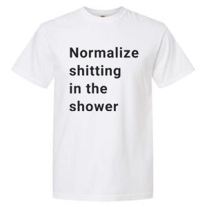 Normalize Shitting In The Shower Dank Meme Garment-Dyed Heavyweight T-Shirt