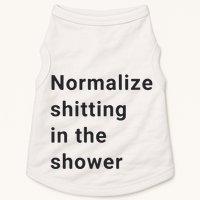 Normalize Shitting In The Shower Dank Meme Doggie Tank