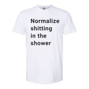 Normalize Shitting In The Shower Dank Meme Softstyle CVC T-Shirt