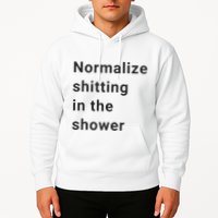 Normalize Shitting In The Shower Dank Meme Hoodie