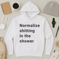 Normalize Shitting In The Shower Dank Meme Hoodie